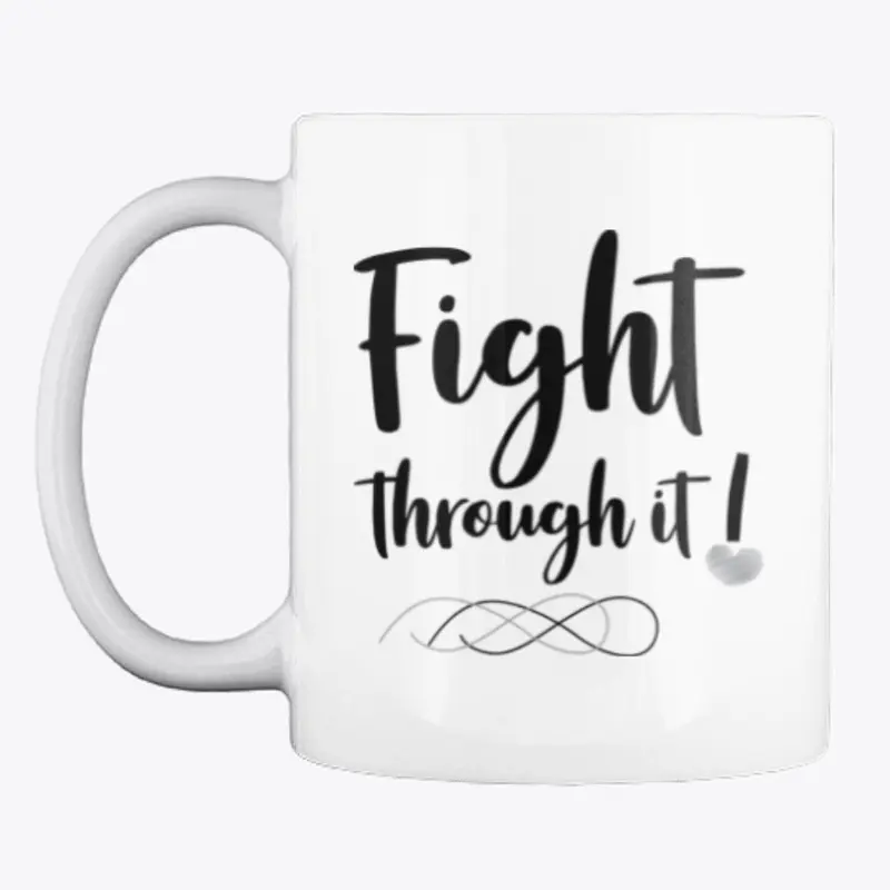 Fight Through It!